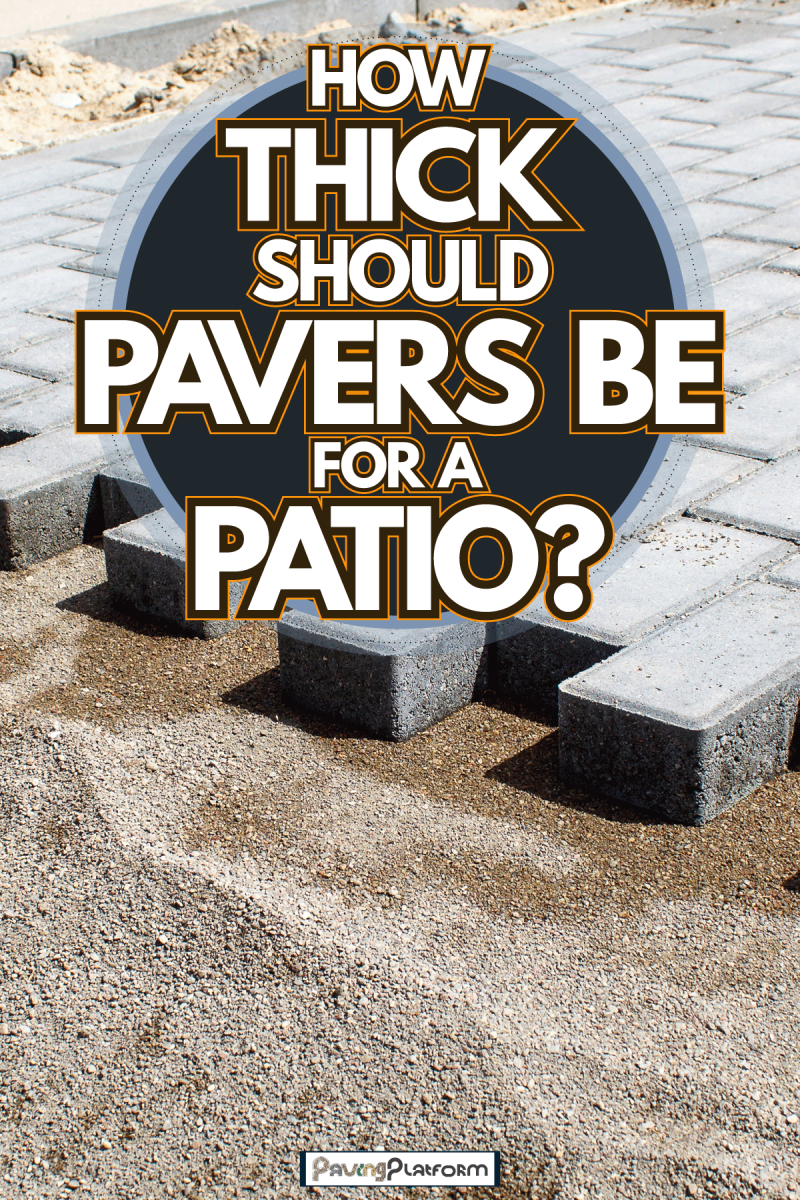 Properly laid out concrete brick pavers at the patio, How Thick Should Pavers Be For A Patio?