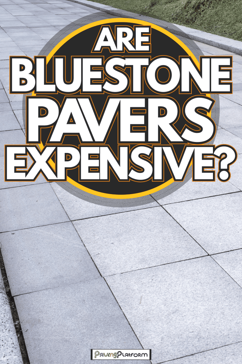 Bluestone pavers are is costly but rare, Are bluestone pavers expensive?