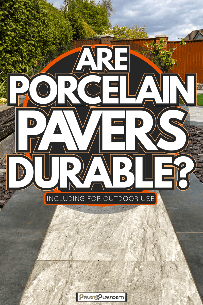 Best installation of porcelain in outdoor, Are Porcelain Pavers Durable? Including For Outdoor Use