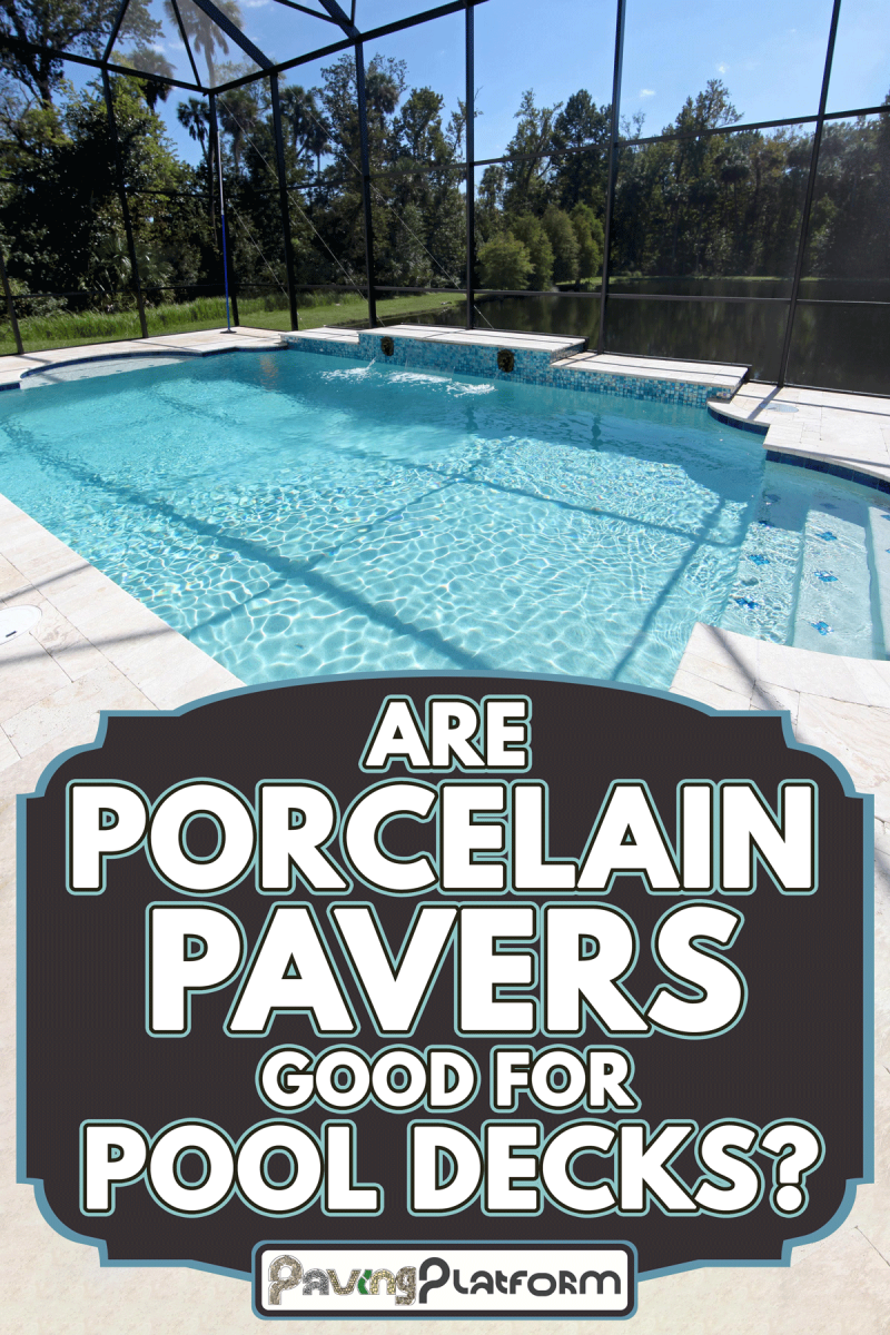 Swimming pool with lake view, Are Porcelain Pavers Good For Pool Decks?