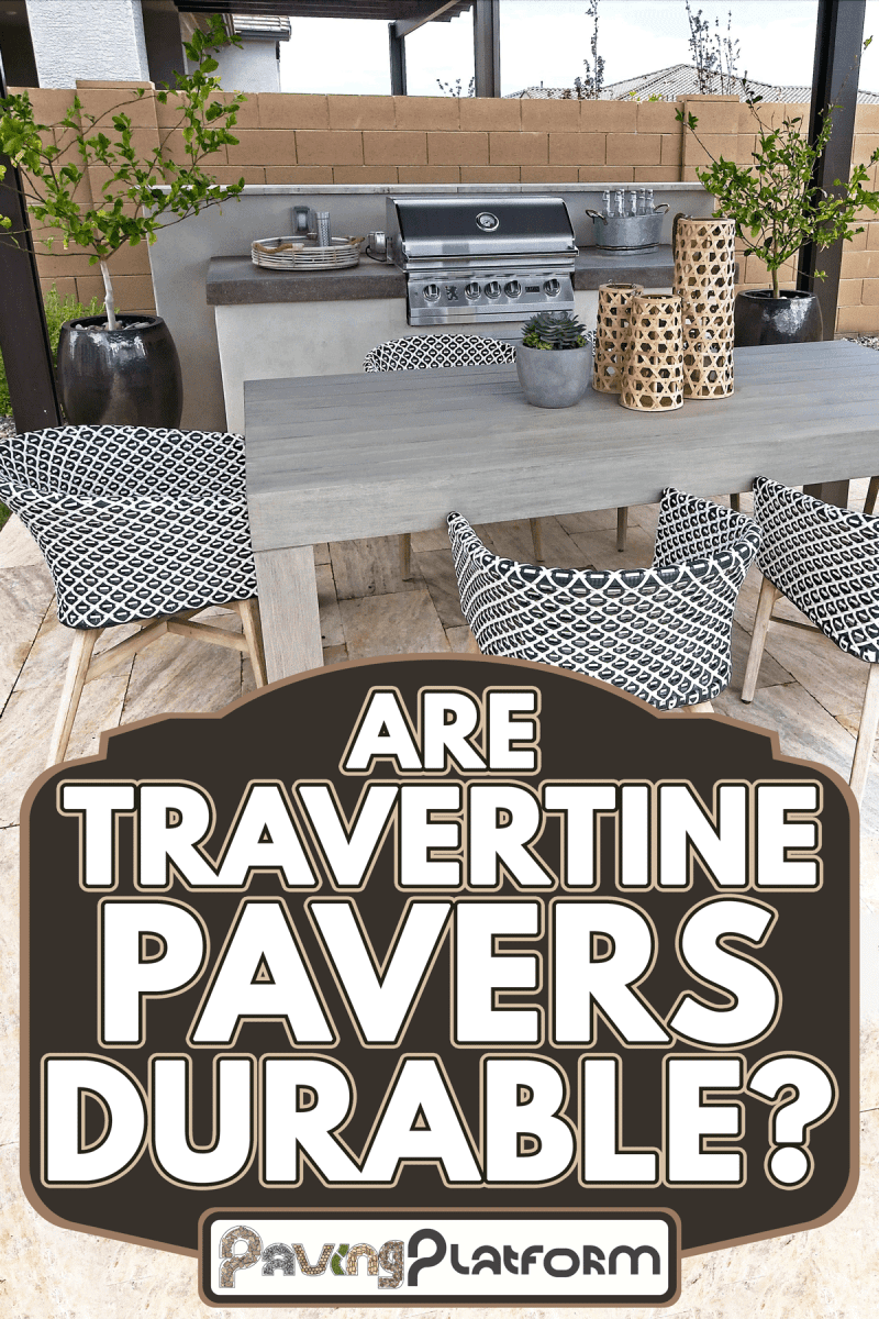 Backyard barbecue area with table and chairs, Are Travertine Pavers Durable?
