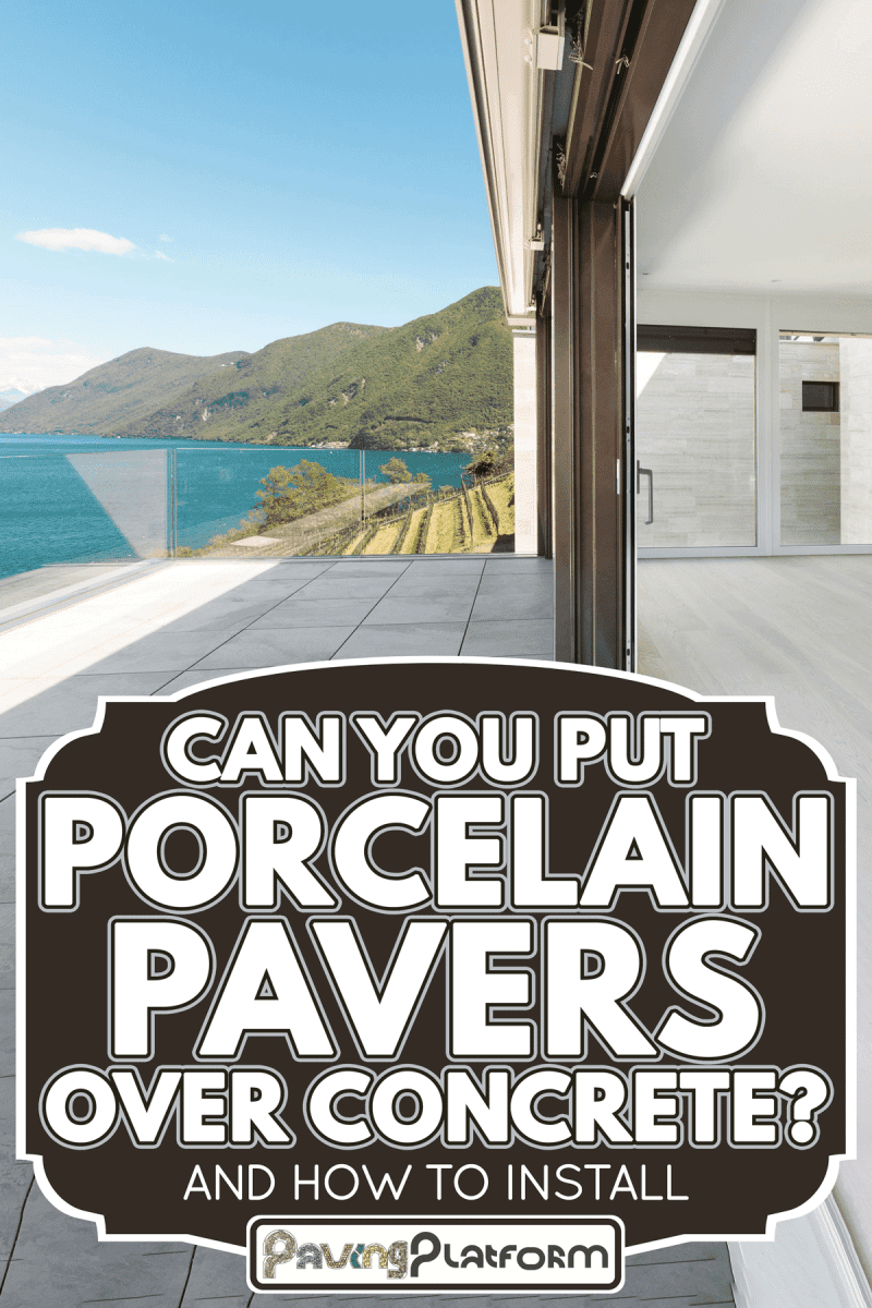 Beautiful penthouse with panoramic veranda on the lake, Can You Put Porcelain Pavers Over Concrete? [And How To Install]