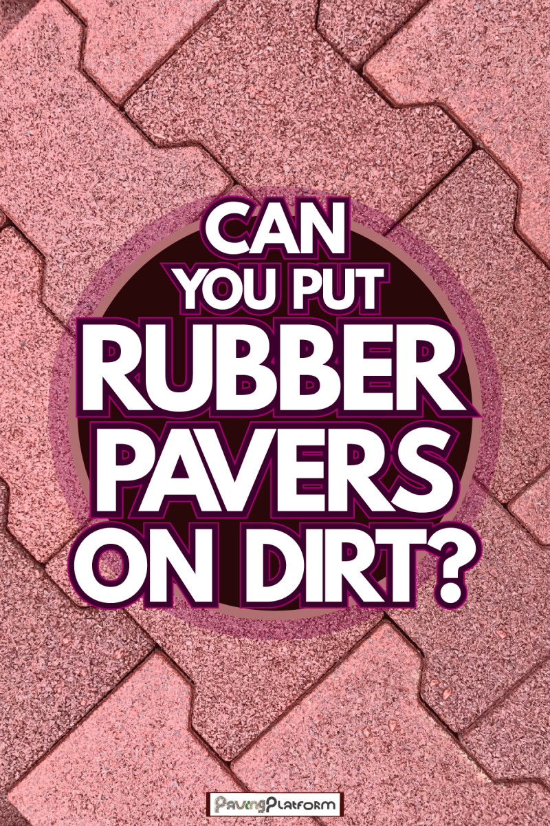 Red textured rubber pavers, Can You Put Rubber Pavers On Dirt?
