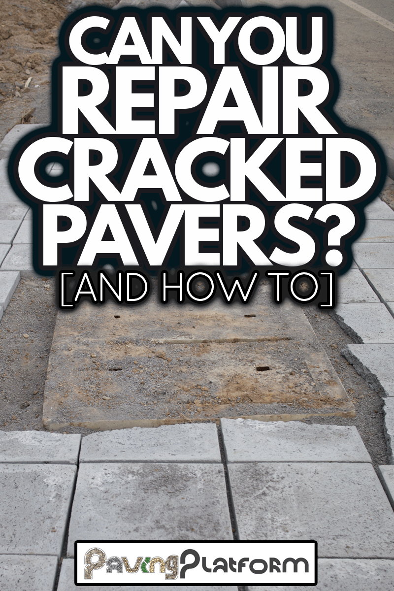 Sidewalk repair with cracked paver, Can You Repair Cracked Pavers? [And How To]