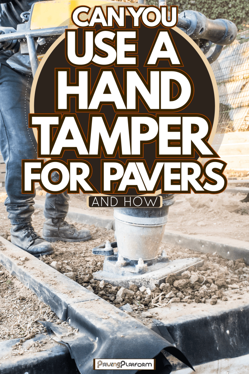 Worker using a tamper for the patio pavement, Save draft Preview Publish Can You Use A Hand Tamper For Pavers? [And How]