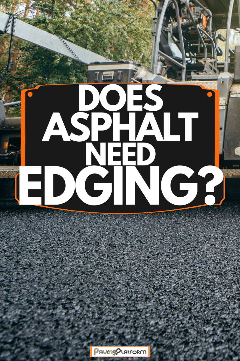 Importance of materical choice for your ashpalt driveway for edges in your pavement, DoesAsphaltNeedEdging