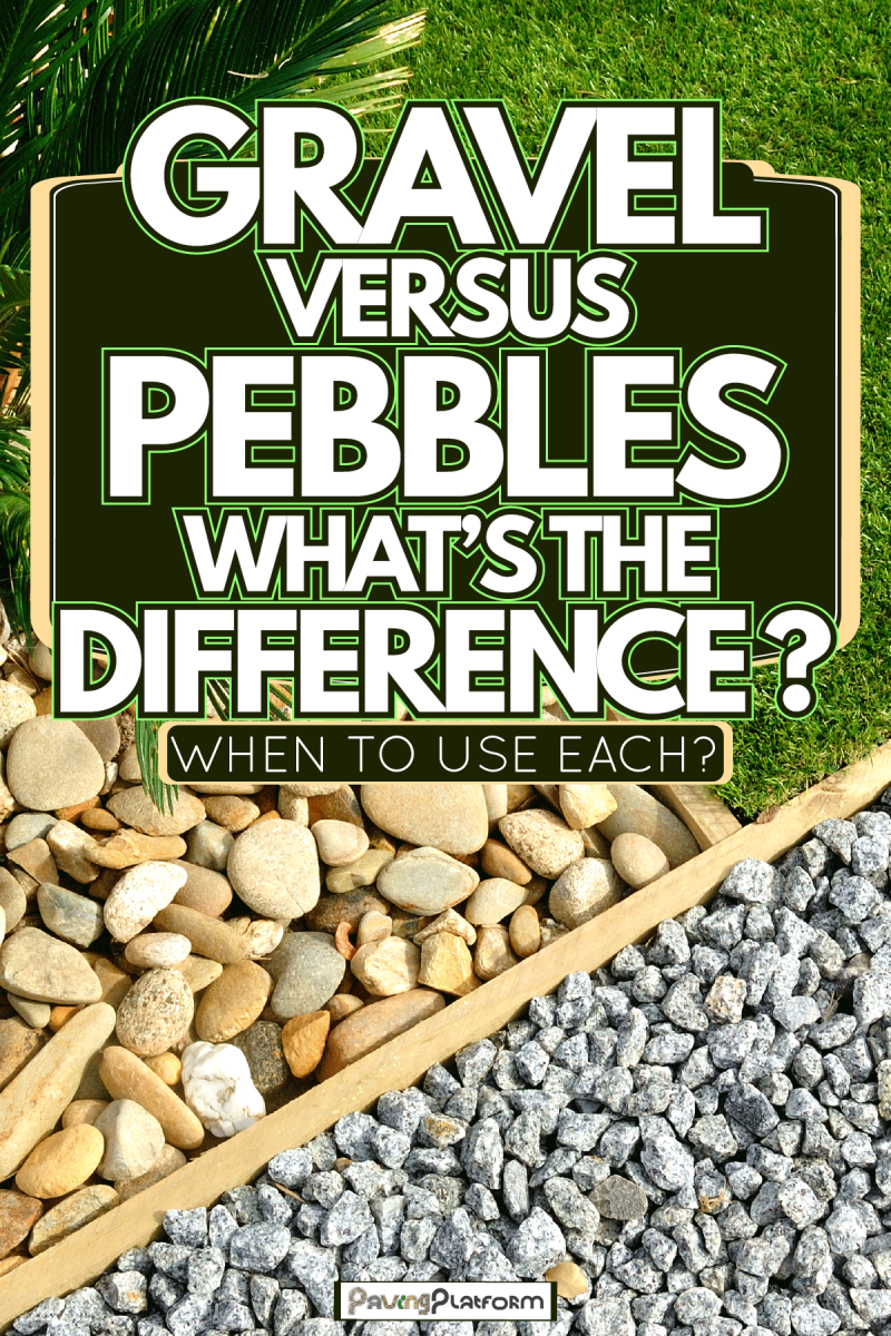 Attractive Pebbles and gravel both good for landscaping, Gravel vs. pebble what's the difference? and when to use each?