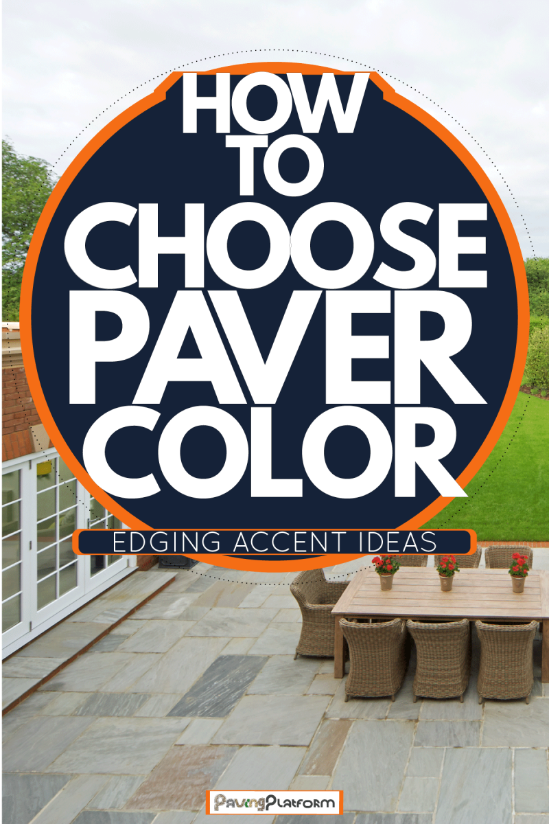 Vibrant pave colors in a luxurious lovely garden, How To Choose Paver Color [And Edging Accent Ideas]