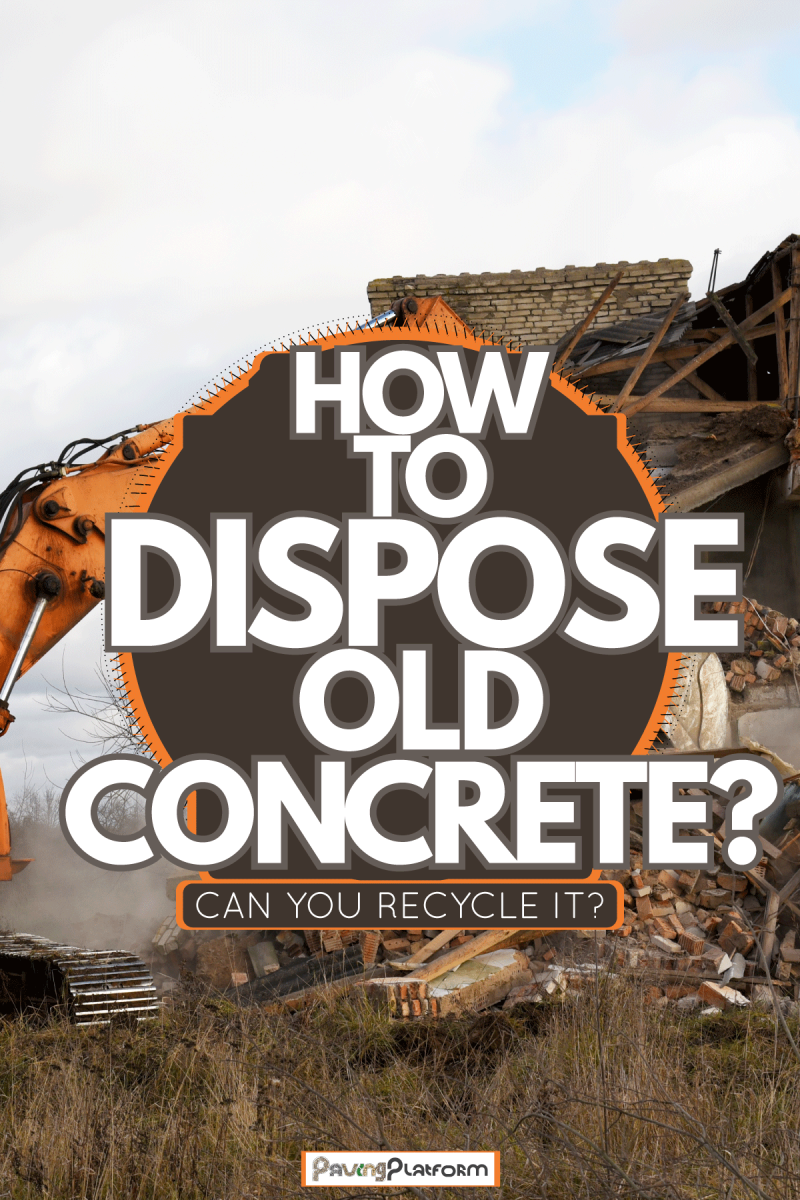 Leasing of backhoe truck for easy disposal of old concrete, How to dispose of old concrete - can you recycle it?