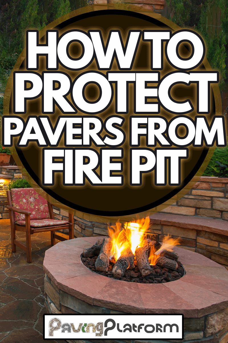 Beautiful backyard at twilight that includes a pizza oven and fire pit, How To Protect Pavers From Fire Pit