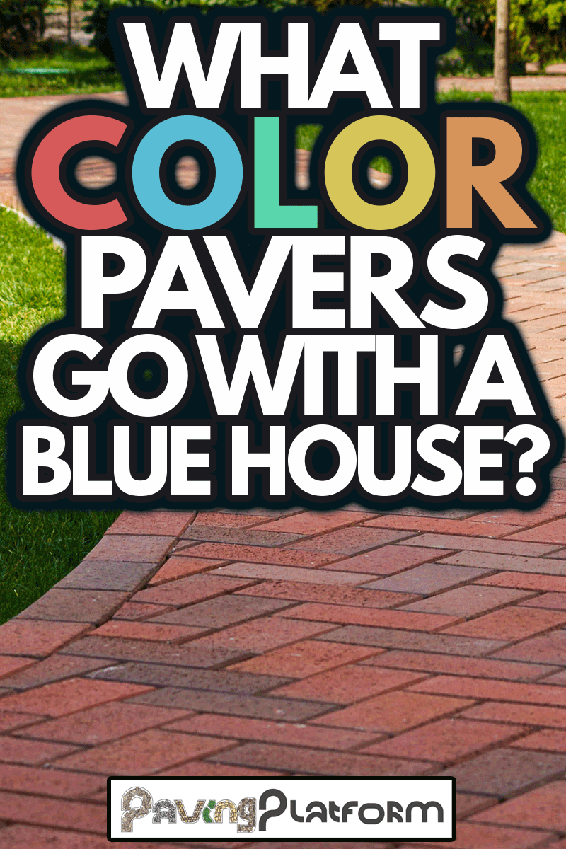 Brown clinker paving stones for laying paths in the garden, What Color Pavers Go With A Blue House?