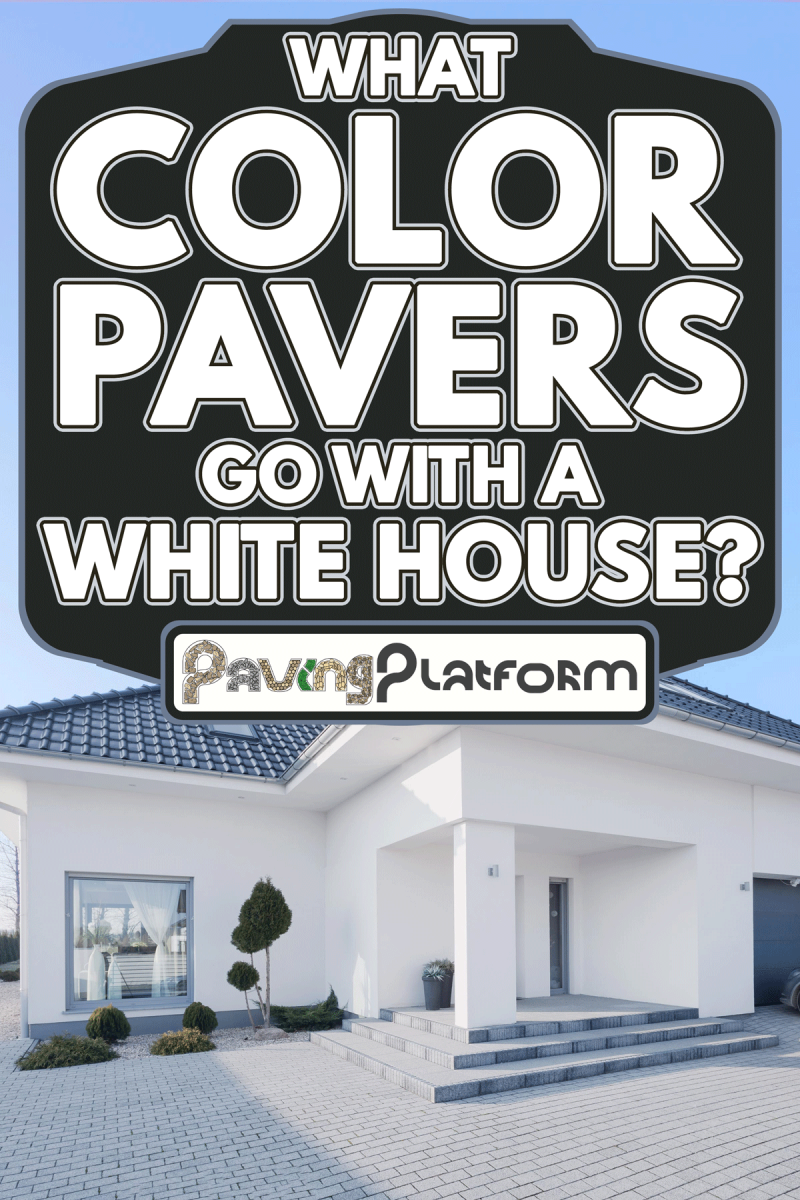 View from outside of enormous modern villa, What Color Pavers Go With A White House?