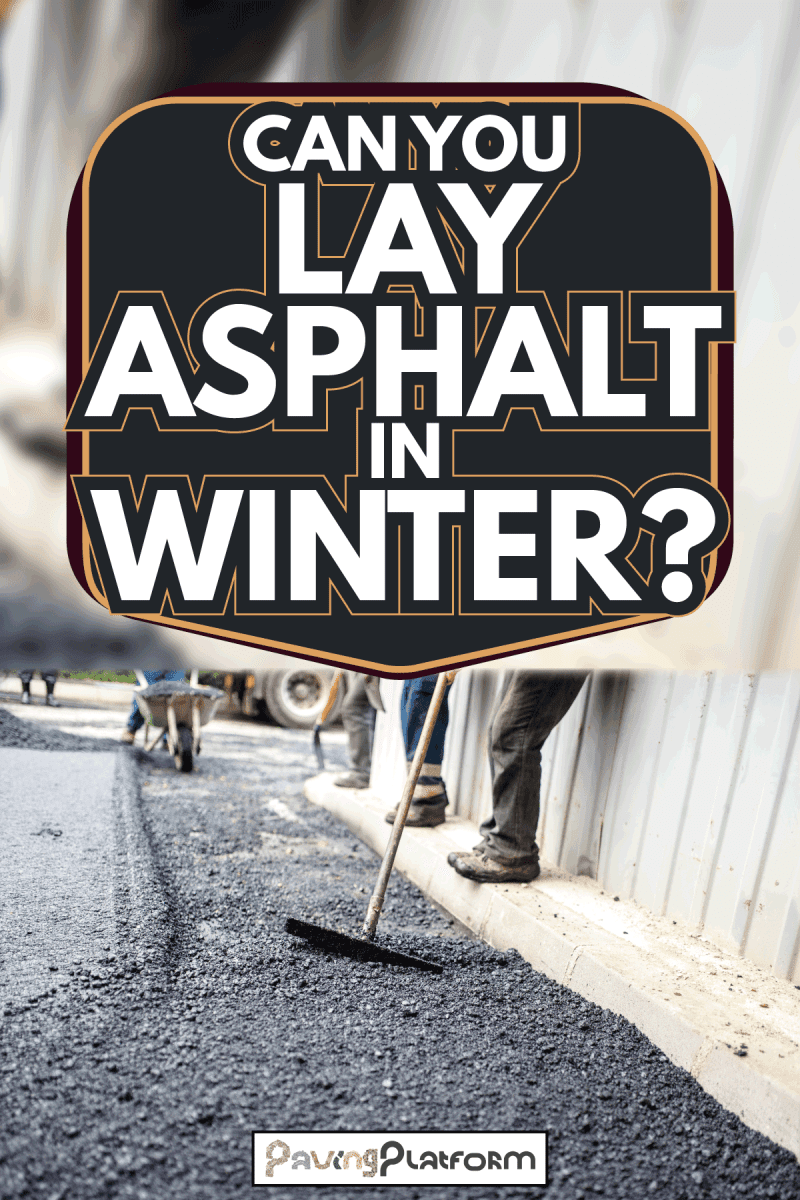 worker with special tool working with fresh asphalt and bitumen. Can You Lay Asphalt In Winter