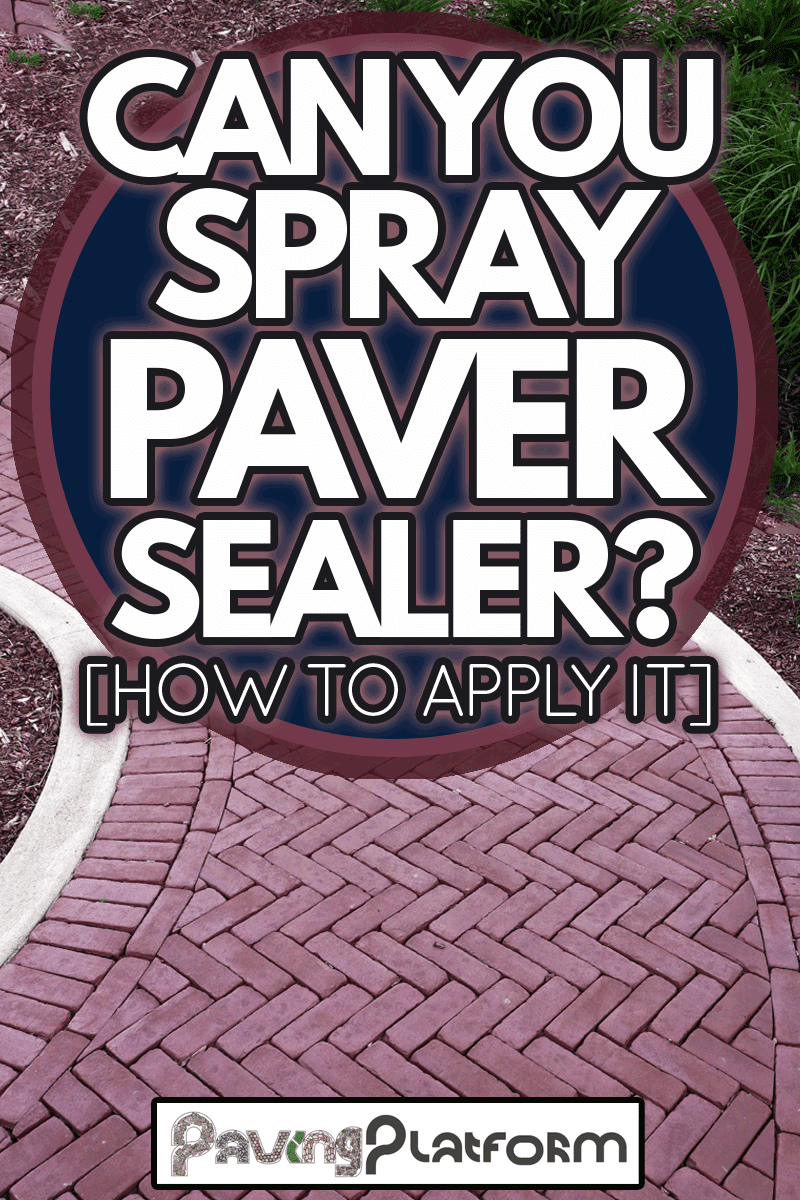Vibrant Red Paver Stone Path, Can You Spray Paver Sealer? [How To Apply It]